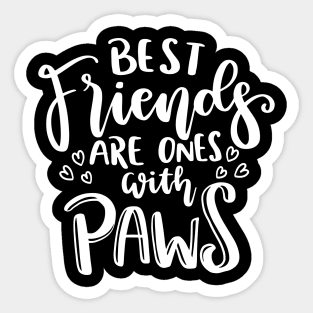 Best Friends Are Ones With Paws. Funny Cat or Dog Lover Quote. Sticker